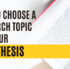 How to Choose a Research Topic for Your PhD Thesis