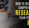 How to Develop a Comprehensive Research Plan for Your PhD Thesis