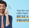 Tips for Choosing the right topic for your research proposal