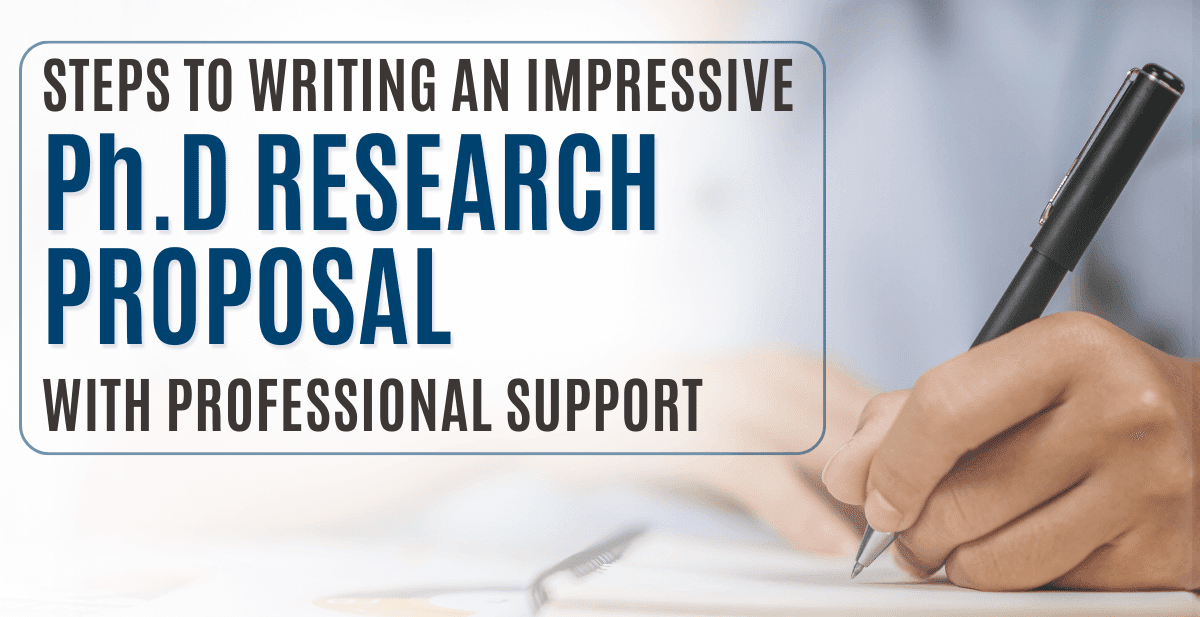 Steps to Writing an Impressive PhD Research Proposal with Professional Support - Idealaunch